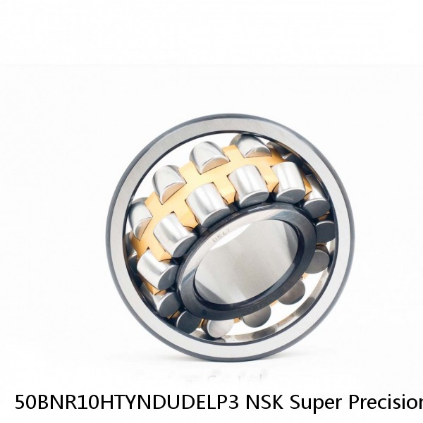 50BNR10HTYNDUDELP3 NSK Super Precision Bearings